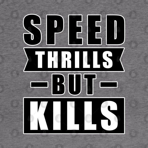 Speed Thrills But Kills - Activism Appeal for Safe Driving by DesignWood Atelier